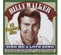 Walker,Billy - Sing Me A Love Song-18 Country Hi CD New