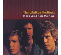 Walker Brothers - If You Could Hear Me Now [Import]