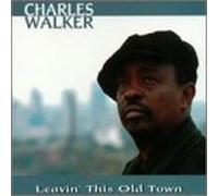 Walker, Charles - Leavin This Old Town
