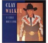 Walker, Clay - If I Could Make a Living