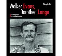 Walker evans, dorothea lange & les photographes de la grande dépression