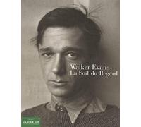 Walker Evans. La soif du regard
