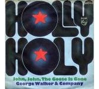 WALKER, George & COMPANY - Holly Holy / John John the goose is gone / 6003 013