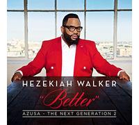 Hezekiah Walker - Azusa The Next Generation 2-Better