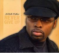 Walker, Ladelle - Never Give Up