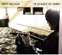 Walker, Matt - In Echoes of Dawn-Deluxe-