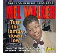Walker,Mel - Turn The Lamps Down Low-Ballads in Blue 1950-195 [Import]