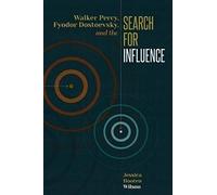 Walker Percy Fyodor Dostoevsky and the Search for Influence by Jessica Hooten Wilson Jessica Hooten Wilson (Auteur)