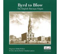 Walker, Robin - Byrd to Blow: English Baroque Organ