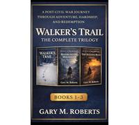 Walker’s Trail: The Complete Trilogy: A sweeping post-Civil War journey through adventure, hardship, and redemption