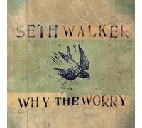 Seth Walker – Why the Worry – Vinyle 12" LP – Import – The Orchard