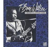 Walker, T-Bone - I Want a Little Girl