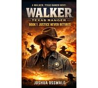 WALKER, TEXAS RANGER: Book 1: Justice Never Retires