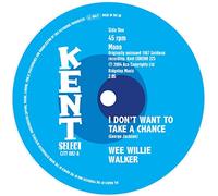 Wee Willie Walker – I Don't Want to Take a Chance – Import – Kent Display