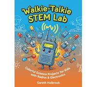 Walkie-Talkie STEM Lab: Colorful Science Projects for Kids with Radios & Electronics