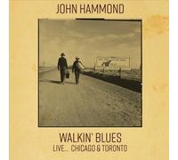 Walkin' Blues... Chicago & Toronto by John Hammond, Jr. [CD] NEUF