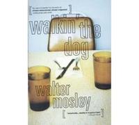 Walkin' the Dog Walter Mosley (Auteur)