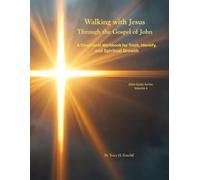Walkin With Jesus Through the Gospel of John: A devotional Workbook for Truth, Identity, and Spiritual Growth