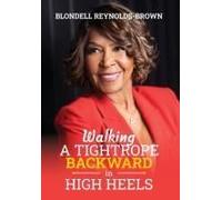 Walking A Tightrope Backward In High Heels