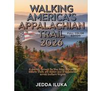 WALKING AMERICA’S APPALACHIAN TRAIL 2026(FULL COLOR): A Journey Through the Blue Ridge Highlands, Historic Trails, and Hidden Soul of Appalachia across southern Virginia