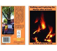 WALKING AND EXPLORING THE MARTYR SITES OF ESSEX: MARTYR SITES