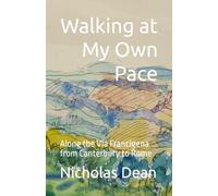 Walking at My Own Pace: Along the Via Francigena from Canterbury to Rome