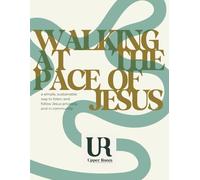 Walking at the Pace of Jesus: A 6 week study for a simple, sustainable way to listen and follow Jesus privately and in community