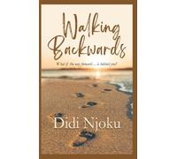 Walking Backwards What if the way forward...is behind you? - Didi Njoku - Didi Njoku - ebook (ePub) - Livre