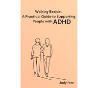 Walking Beside: A Practical Guide to Supporting People with ADHD