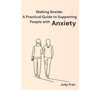 Walking Beside: A Practical Guide to Supporting People with Anxiety