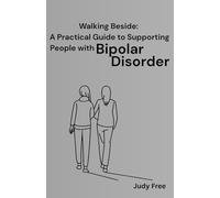 Walking Beside: A Practical Guide to Supporting People with Bipolar Disorder