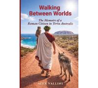 Walking Between Worlds: The Memoirs of a Roman Citizen in Terra Australis