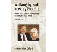 Walking by Faith in Every Footstep/Reed and Sara’s Spiritual Journey Being guided by the Hand of God Part 1