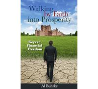 Walking by Faith into Prosperity: keys to Financial Freedom