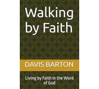 Walking by Faith: Living by Faith in the Word of God