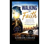 WALKING BY FAITH: Trusting God Through Every Season of Life with Biblical Confidence