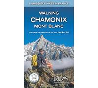 Walking Chamonix Mont Blanc: Unmissable Walks in France: Real Ign Maps: 1:25,000