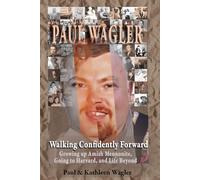 Walking Confidently Forward: Growing up Amish Mennonite, Going to Harvard, and Life Beyond