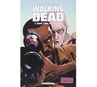 Walking Dead T07: Dans l'oeil du cyclone