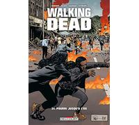 Robert Kirkman, Charlie Adlard, Stefano Gaudiano – Walking Dead Tome 31 : Pourri jusqu'à l'os