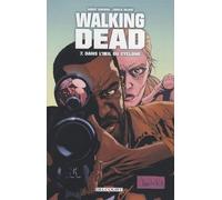 Walking Dead - Tome 7 - Dans L'oeil Du Cyclone