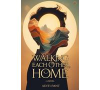 Walking Each Other Home: A Novel