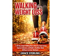 WALKING FOR WEIGHT LOSS FOR WOMEN OVER 40: A 28-Day Simple Walking Plan to Burn Fat, Boost Energy, Improve Endurance, and Build a Healthier Body Without Extreme Workouts