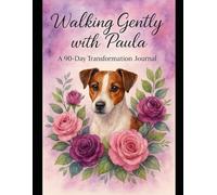 Walking Gently with Paula: A Guided 90-Day Journal for Spiritual Growth, Bible Study, and Inner Peace