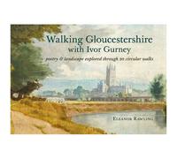 Walking Gloucestershire With Ivor Gurney