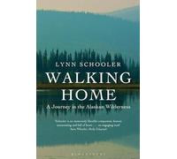 Walking Home: A Journey in the Alaskan Wilderness