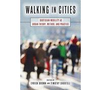 Walking In Cities: Quotidian Mobility As Urban Theory, Method, And Practice