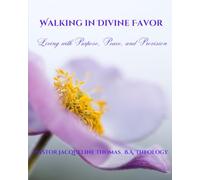 Walking in Divine Favor: Living with Purpose, Peace, and Provision