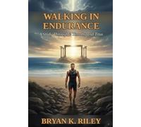 Walking in Endurance: A Study Through 2 Timothy and Titus: Finishing Faithfully When Quitting Would Be Easier