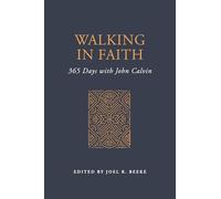 Walking in Faith: 365 Days with John Calvin